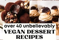 Over 40 Effortless Vegan Desserts With Gluten Free Versions